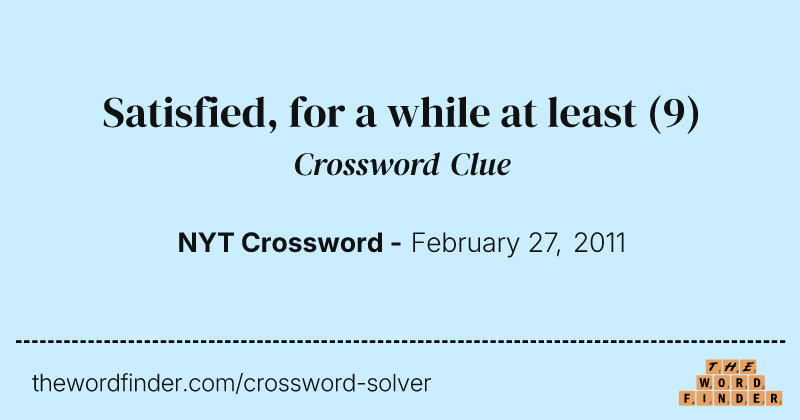 Satisfied, for a while at least crossword clue image