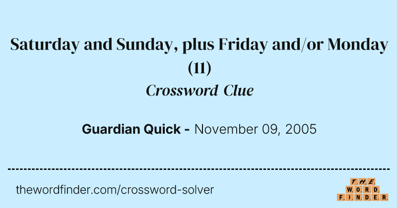 Saturday and Sunday, plus Friday and/or Monday crossword clue image