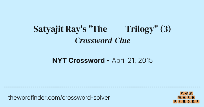 Satyajit Ray's "The ___ Trilogy" crossword clue image