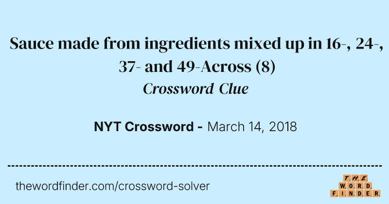 Sauce made from ingredients mixed up in 16-, 24-, 37- and 49-Across crossword clue image