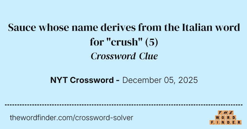 Sauce whose name derives from the Italian word for "crush" crossword clue image