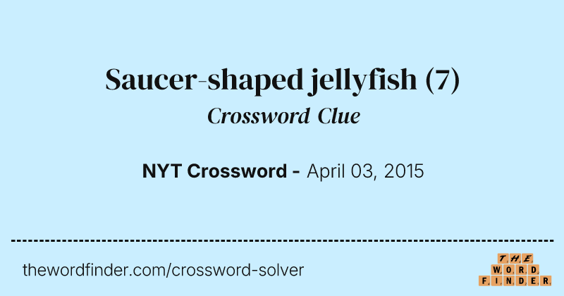 Saucer-shaped jellyfish crossword clue image