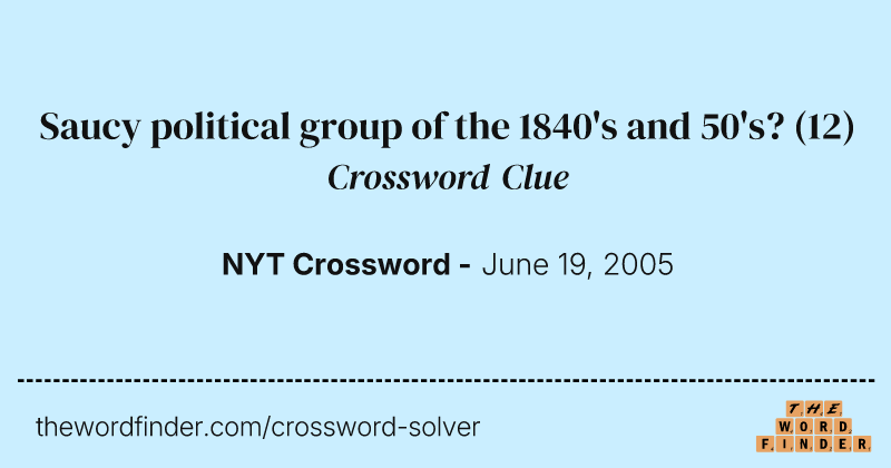 Saucy political group of the 1840's and 50's? crossword clue image