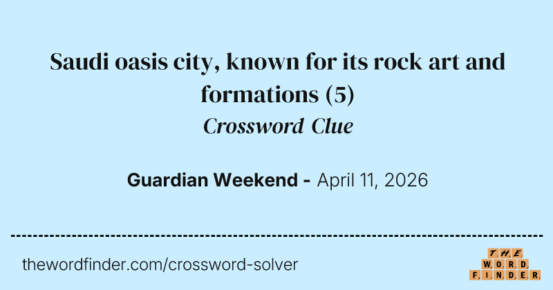 Saudi oasis city, known for its rock art and formations crossword clue image