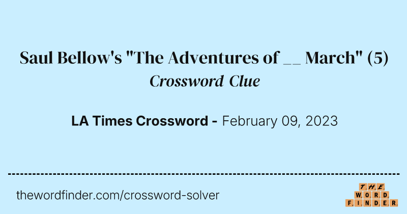Saul Bellow's "The Adventures of __ March" crossword clue image