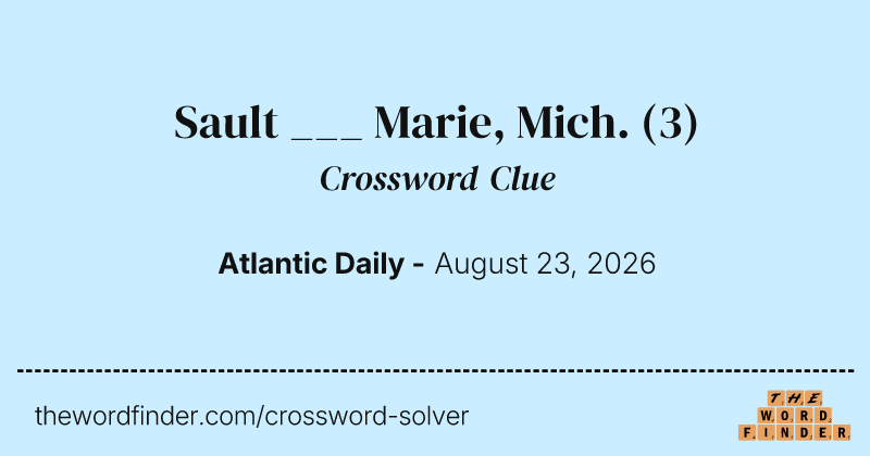 Sault ___ Marie, Mich. crossword clue image