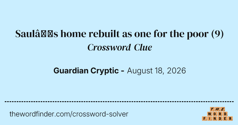 Saul’s home rebuilt as one for the poor crossword clue image