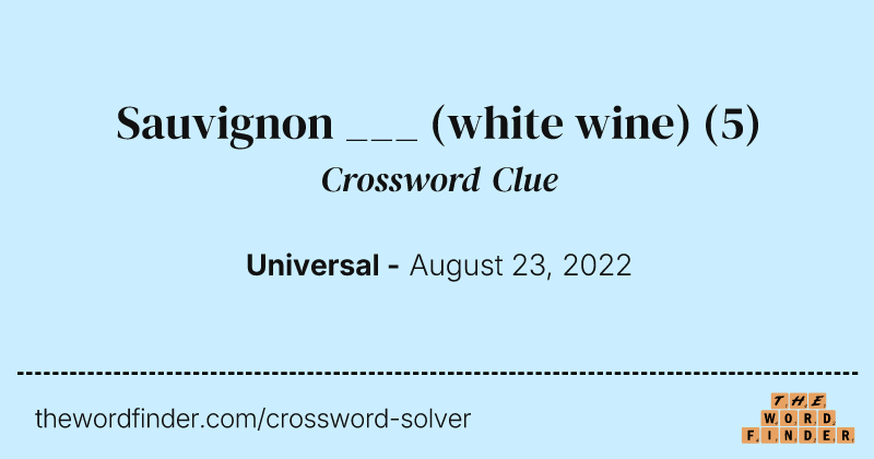 Sauvignon ___ (white wine) crossword clue image