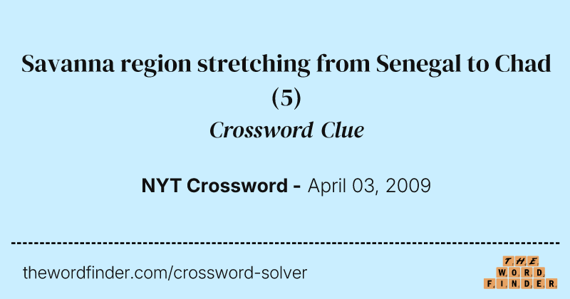 Savanna region stretching from Senegal to Chad crossword clue image