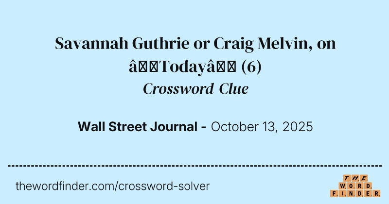 Savannah Guthrie or Craig Melvin, on “Today” crossword clue image