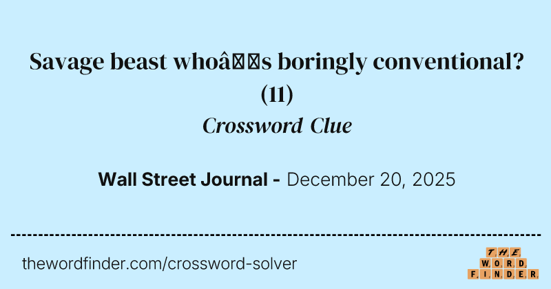 Savage beast who’s boringly conventional? crossword clue image