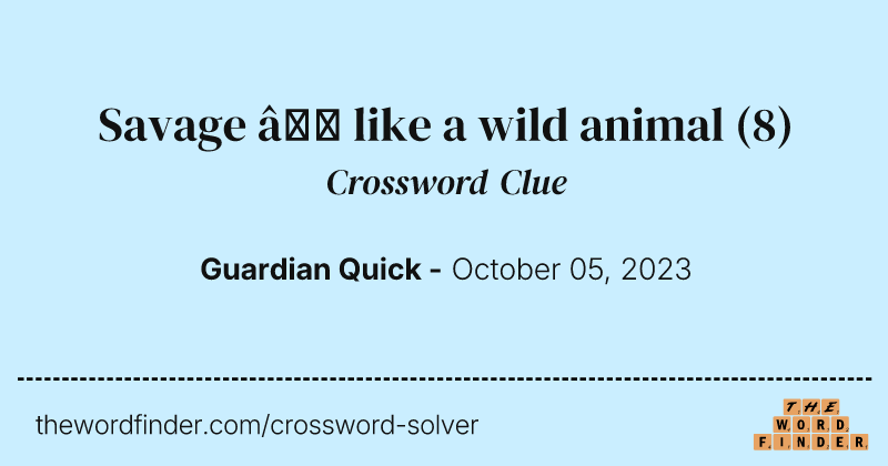 Savage — like a wild animal crossword clue image