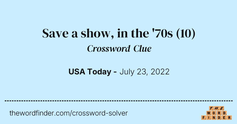 Save a show, in the '70s crossword clue image
