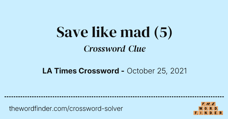 Save like mad crossword clue image