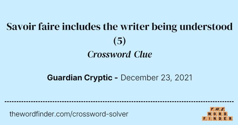 Savoir faire includes the writer being understood crossword clue image