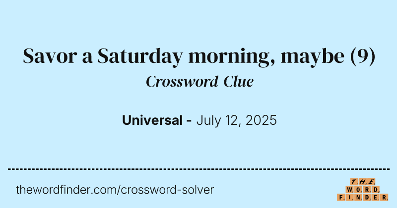 Savor a Saturday morning, maybe crossword clue image