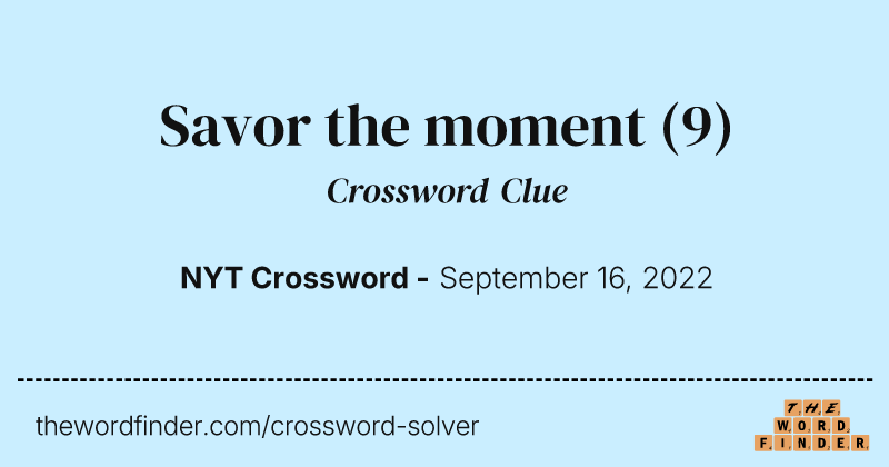 Savor the moment crossword clue image