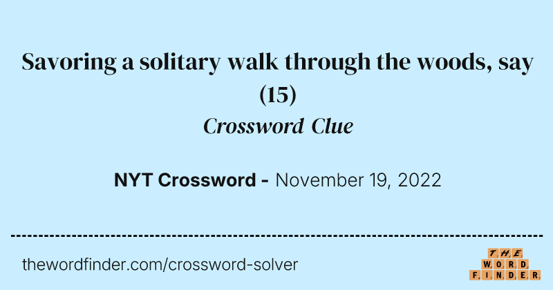 Savoring a solitary walk through the woods, say crossword clue image