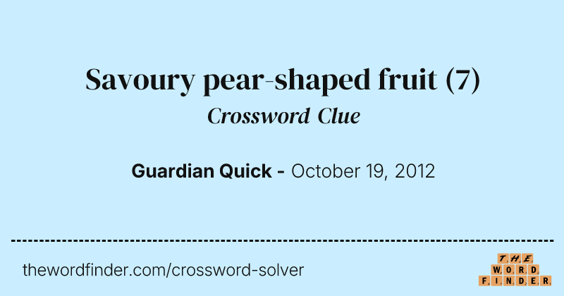 Savoury pear-shaped fruit crossword clue image