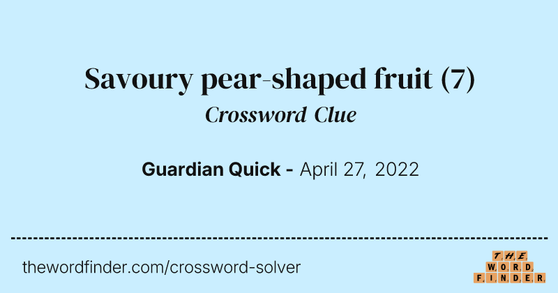 Savoury pear-shaped fruit crossword clue image