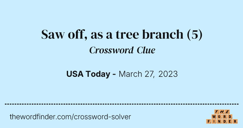 Saw off, as a tree branch crossword clue image