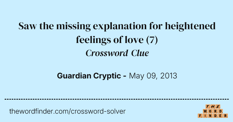 Saw the missing explanation for heightened feelings of love crossword clue image