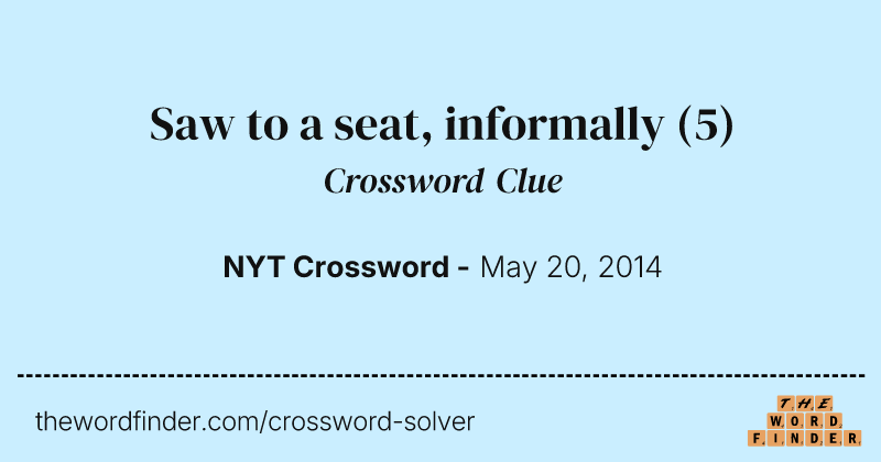 Saw to a seat, informally crossword clue image