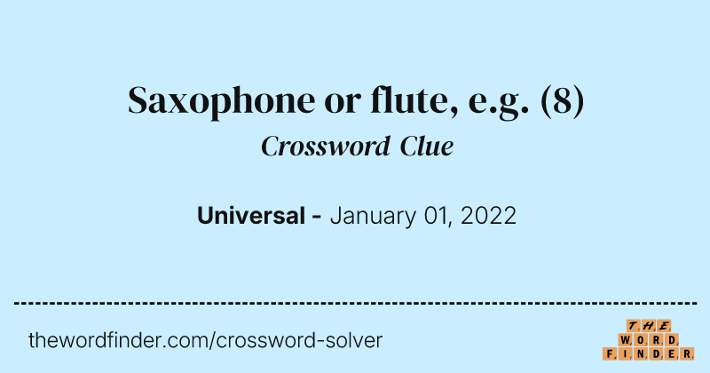 Saxophone or flute, e.g. crossword clue image
