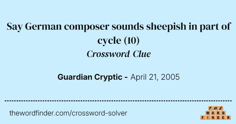 Say German composer sounds sheepish in part of cycle crossword clue image