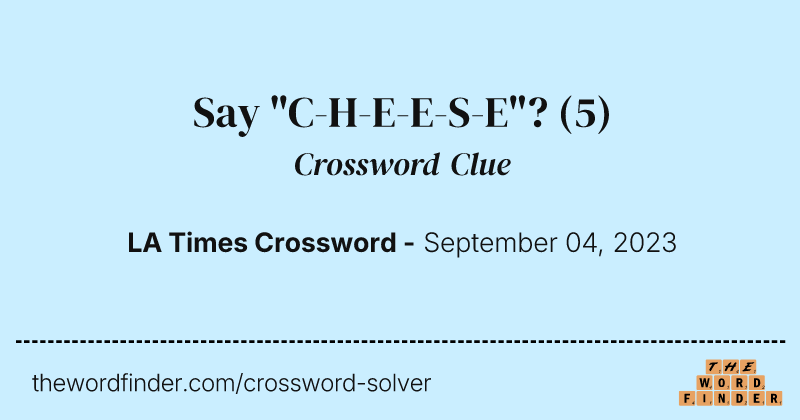 Say "C-H-E-E-S-E"? crossword clue image