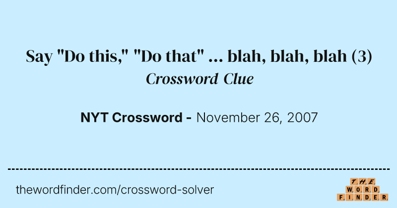 Say "Do this," "Do that" ... blah, blah, blah crossword clue image