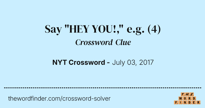 Say "HEY YOU!," e.g. crossword clue image