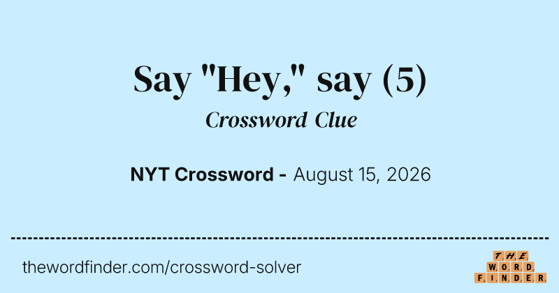 Say "Hey," say crossword clue image