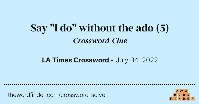 Say "I do" without the ado crossword clue image
