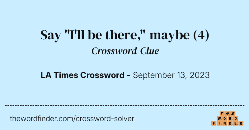 Say "I'll be there," maybe crossword clue image