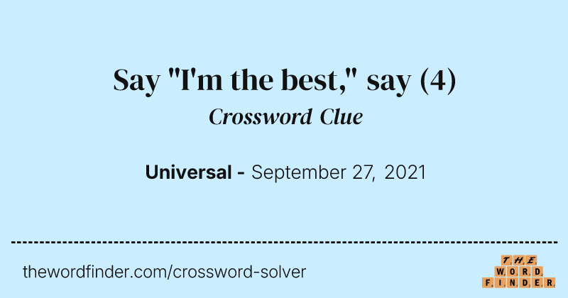 Say "I'm the best," say crossword clue image