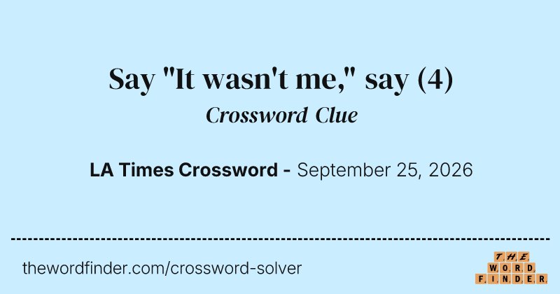 Say "It wasn't me," say crossword clue image