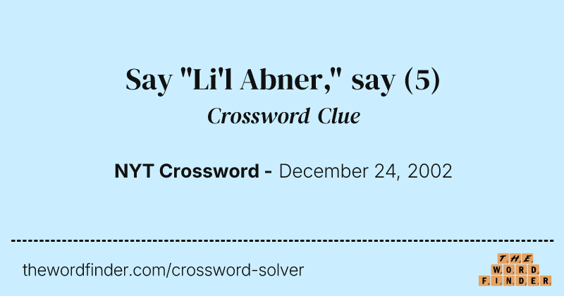 Say "Li'l Abner," say crossword clue image