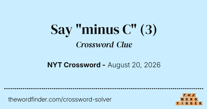Say "minus C" crossword clue image