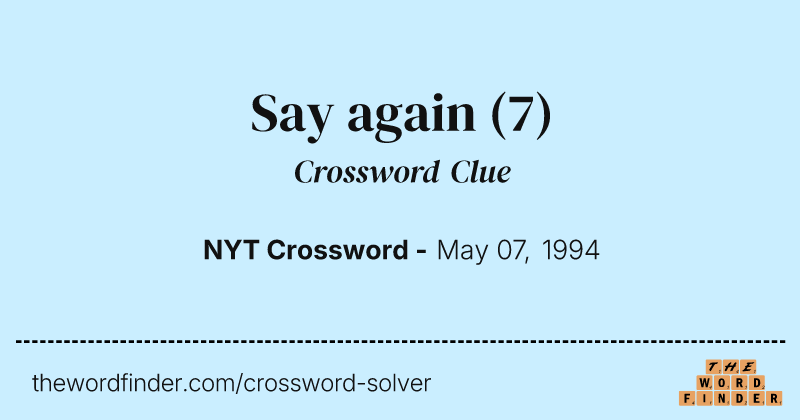 Say again crossword clue image