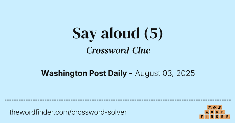 Say aloud crossword clue image