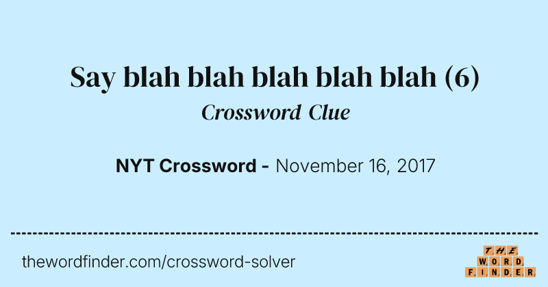Say blah blah blah blah blah crossword clue image