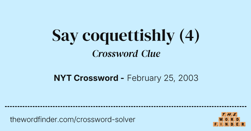 Say coquettishly crossword clue image