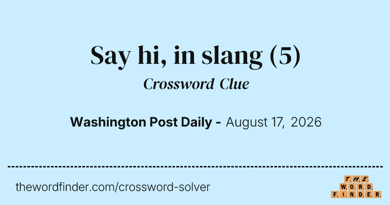 Say hi, in slang crossword clue image