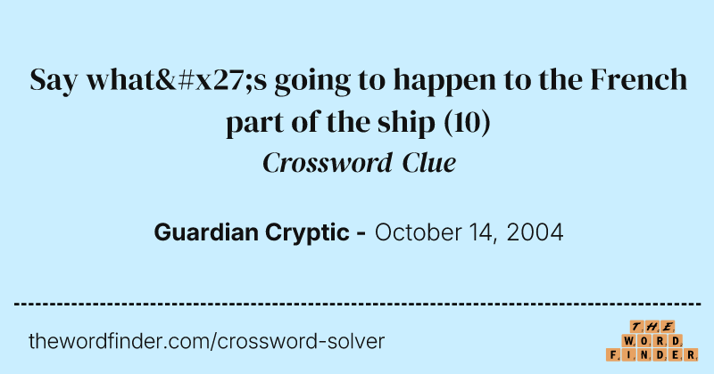 Say what's going to happen to the French part of the ship crossword clue image