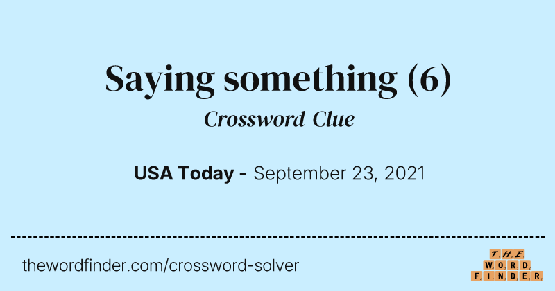 Saying something crossword clue image