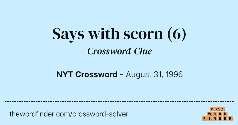 Says with scorn crossword clue image