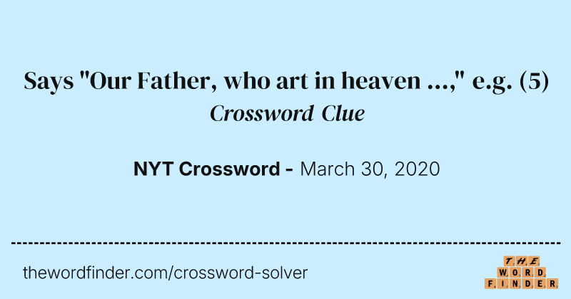 Says "Our Father, who art in heaven ...," e.g. crossword clue image