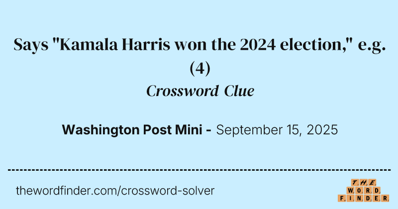 Says "Kamala Harris won the 2024 election," e.g. crossword clue image