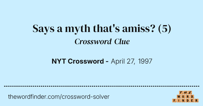 Says a myth that's amiss? crossword clue image